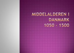 Power point om middelalderen i Danmark